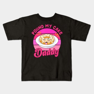 60s 70s Pound My Cake  Adult Humor Father's Day Kids T-Shirt